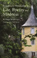 Friedrich Hölderlins Leben, Poesie und Wahnsinn - Friedrich Hoelderlin's Life, Poetry and Madness