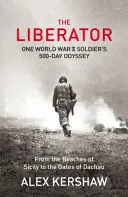 Liberator - Die 500-tägige Odyssee eines Soldaten des Zweiten Weltkriegs von den Stränden Siziliens bis zu den Toren von Dachau - Liberator - One World War II Soldier's 500-Day Odyssey From the Beaches of Sicily to the Gates of Dachau