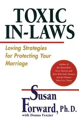 Toxische Schwiegereltern: Liebevolle Strategien zum Schutz Ihrer Ehe - Toxic In-Laws: Loving Strategies for Protecting Your Marriage