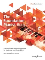 The Foundation Pianist, Book 2, Bk 2: Ein technisches und musikalisches Curriculum für Pianisten ab Klasse 2 - The Foundation Pianist, Book 2, Bk 2: A Technical and Musical Curriculum for Pianists at Post Grade 2 Level