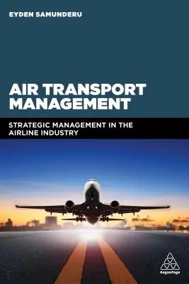 Luftverkehrsmanagement: Strategisches Management in der Luftverkehrsbranche - Air Transport Management: Strategic Management in the Airline Industry