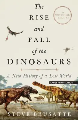 Der Aufstieg und Fall der Dinosaurier: Eine neue Geschichte einer verlorenen Welt - The Rise and Fall of the Dinosaurs: A New History of a Lost World