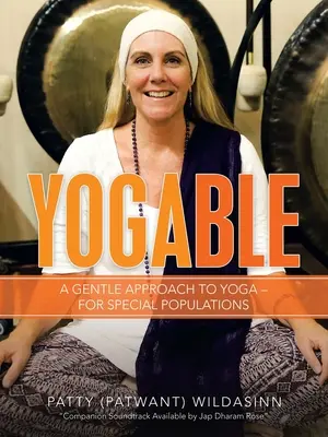 Yogable: Eine sanfte Annäherung an Yoga - für besondere Bevölkerungsgruppen - Yogable: A Gentle Approach to Yoga - for Special Populations