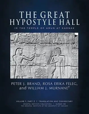 Die große Hypostylhalle im Amun-Tempel von Karnak. Band 1, Teil 2 (Übersetzung und Kommentar) und Teil 3 - The Great Hypostyle Hall in the Temple of Amun at Karnak. Volume 1, Part 2 (Translation and Commentary) and Part 3