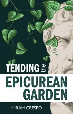 Die Pflege des epikureischen Gartens - Tending the Epicurean Garden