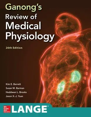 Ganong's Review of Medical Physiology, Sechsundzwanzigste Ausgabe - Ganong's Review of Medical Physiology, Twenty Sixth Edition