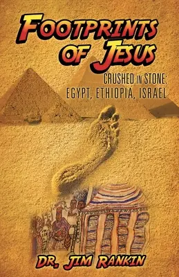 Fußspuren von Jesus: In Stein gemeißelt: Ägypten, Äthiopien, Israel - Footprints of Jesus: Crushed In Stone: Egypt, Ethiopia, Israel
