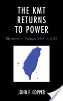 Die KMT kehrt an die Macht zurück: Wahlen in Taiwan, 2008-2012 - The KMT Returns to Power: Elections in Taiwan, 2008-2012