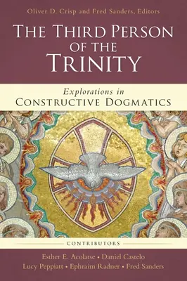 Die dritte Person der Trinität: Erkundungen in konstruktiver Dogmatik - The Third Person of the Trinity: Explorations in Constructive Dogmatics