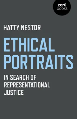 Ethische Porträts: Auf der Suche nach repräsentativer Gerechtigkeit - Ethical Portraits: In Search of Representational Justice