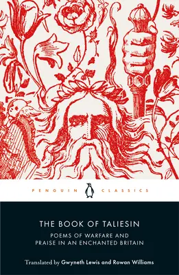 Das Buch von Taliesin: Gedichte über Krieg und Lob in einem verwunschenen Großbritannien - The Book of Taliesin: Poems of Warfare and Praise in an Enchanted Britain