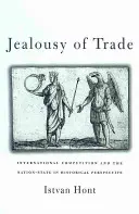 Eifersucht auf den Handel: Internationaler Wettbewerb und der Nationalstaat in historischer Perspektive - Jealousy of Trade: International Competition and the Nation-State in Historical Perspective