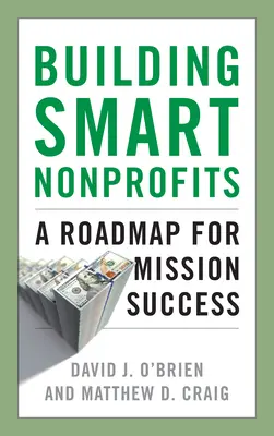 Intelligente Nonprofit-Organisationen aufbauen: Ein Fahrplan für den Missionserfolg - Building Smart Nonprofits: A Roadmap for Mission Success