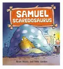 Auch Dinosaurier haben Gefühle: Samuel Scaredosaurus - Dinosaurs Have Feelings, Too: Samuel Scaredosaurus