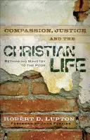 Barmherzigkeit, Gerechtigkeit und das christliche Leben: Der Dienst an den Armen neu überdacht - Compassion, Justice, and the Christian Life: Rethinking Ministry to the Poor