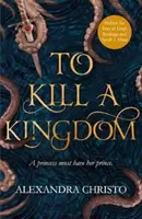 To Kill a Kingdom - die düstere und romantische YA-Fantasy für Fans von Leigh Bardugo und Sarah J. Maas - To Kill a Kingdom - the dark and romantic YA fantasy for fans of Leigh Bardugo and Sarah J Maas