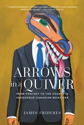 Pfeile im Köcher: Vom Kontakt zu den Gerichten in den Beziehungen zwischen Ureinwohnern und Kanadiern - Arrows in a Quiver: From Contact to the Courts in Indigenous-Canadian Relations