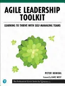 Werkzeugkasten für agile Führung: Erfolgreich lernen mit selbstverwalteten Teams - Agile Leadership Toolkit: Learning to Thrive with Self-Managing Teams