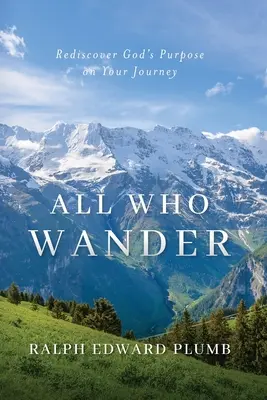 Alle, die wandern (Farbe): Gottes Absicht auf Ihrer Reise wiederentdecken - All Who Wander (color): Rediscover God's Purpose on Your Journey