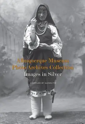 Albuquerque Museum Fotoarchiv Sammlung: Bilder in Silber: Bilder in Silber - Albuquerque Museum Photo Archives Collection: Images in Silver: Images in Silver
