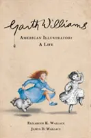 Garth Williams, amerikanischer Illustrator: Ein Leben - Garth Williams, American Illustrator: A Life