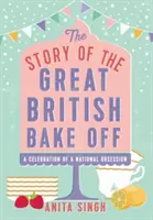 Die Geschichte des Great British Bake Off - The Story of the Great British Bake Off