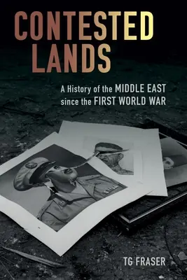 Umkämpfte Länder: Eine Geschichte des Nahen Ostens seit dem Ersten Weltkrieg - Contested Lands: A History of the Middle East Since the First World War