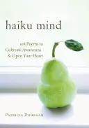 Haiku Mind: 108 Gedichte zur Kultivierung des Bewusstseins und zur Öffnung des Herzens - Haiku Mind: 108 Poems to Cultivate Awareness and Open Your Heart