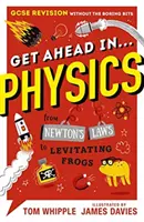 Weiterkommen in ... PHYSIK - GCSE-Revision ohne langweiligen Stoff, von Newtons Gesetzen bis zu schwebenden Fröschen - Get Ahead in ... PHYSICS - GCSE Revision without the boring bits, from Newton's Laws to levitating frogs