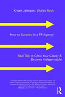 Wie Sie in einer PR-Agentur Erfolg haben: Echte Gespräche, um Ihre Karriere voranzutreiben und unverzichtbar zu werden - How to Succeed in a PR Agency: Real Talk to Grow Your Career & Become Indispensable
