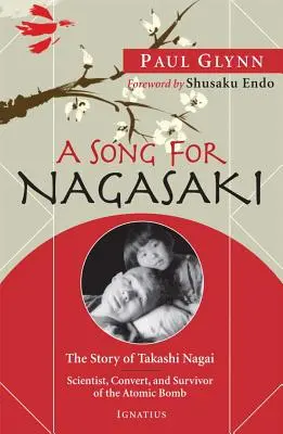 Ein Lied für Nagasaki: Die Geschichte von Takashi Nagai: Wissenschaftler, Konvertit und Überlebender der Atombombe - A Song for Nagasaki: The Story of Takashi Nagai: Scientist, Convert, and Survivor of the Atomic Bomb