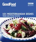 101 Mittelmeer-Gerichte: Erprobte und getestete Rezepte - 101 Mediterranean Dishes: Tried and Tested Recipes