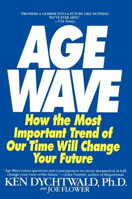 Die Alterswelle: Wie der wichtigste Trend unserer Zeit Ihre Zukunft verändern kann - The Age Wave: How the Most Important Trend of Our Time Can Change Your Future