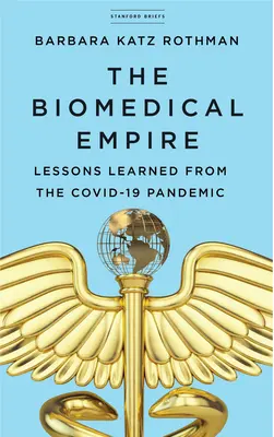 Das biomedizinische Imperium: Lehren aus der Covid-19-Pandemie - The Biomedical Empire: Lessons Learned from the Covid-19 Pandemic