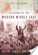 Eine Geschichte des modernen Nahen Ostens: Herrscher, Rebellen und Schurken - A History of the Modern Middle East: Rulers, Rebels, and Rogues