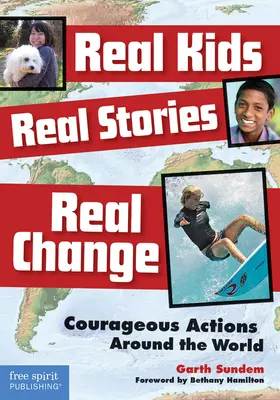 Echte Kinder, echte Geschichten, echter Wandel: Mutige Aktionen rund um die Welt - Real Kids, Real Stories, Real Change: Courageous Actions Around the World