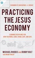 Die Ökonomie des Königs praktizieren: Wie wir Jesus ehren, indem wir arbeiten, verdienen, ausgeben, sparen und geben - Practicing the King's Economy: Honoring Jesus in How We Work, Earn, Spend, Save, and Give