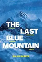 Der letzte blaue Berg: Die große Tragödie der Karakoram-Besteigung - The Last Blue Mountain: The great Karakoram climbing tragedy