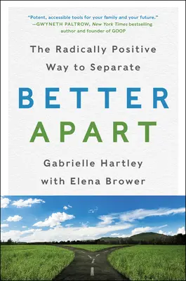 Besser getrennt: Die radikal positive Art, sich zu trennen - Better Apart: The Radically Positive Way to Separate