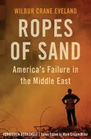 Ropes of Sand: Amerikas Scheitern im Nahen Osten - Ropes of Sand: America's Failure in the Middle East