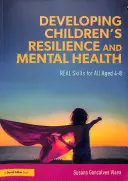 Entwicklung der Widerstandsfähigkeit und psychischen Gesundheit von Kindern - Echte Fähigkeiten für alle im Alter von 4-8 Jahren - Developing Children's Resilience and Mental Health - REAL Skills for All Aged 4-8