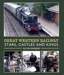 Great Western Railway Sterne, Schlösser und Könige - Great Western Railway Stars, Castles and Kings