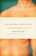 Der verwundete Geschichtenerzähler: Körper, Krankheit und Ethik, Zweite Auflage - The Wounded Storyteller: Body, Illness, and Ethics, Second Edition