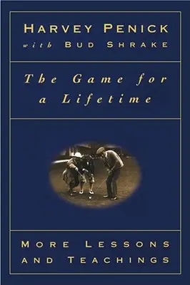 Das Spiel für ein ganzes Leben: Weitere Lektionen und Belehrungen - The Game for a Lifetime: More Lessons and Teachings