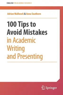 100 Tipps zur Vermeidung von Fehlern beim akademischen Schreiben und Präsentieren - 100 Tips to Avoid Mistakes in Academic Writing and Presenting