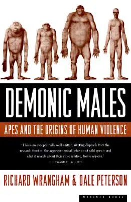 Dämonische Männchen: Affen und die Ursprünge der menschlichen Gewalttätigkeit - Demonic Males: Apes and the Origins of Human Violence