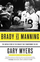 Brady gegen Manning: Die unerzählte Geschichte der Rivalität, die die NFL verändert hat - Brady Vs Manning: The Untold Story of the Rivalry That Transformed the NFL