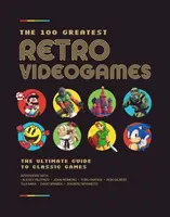 Die 100 besten Retro-Videospiele: Die Insider-Geschichten hinter den besten Spielen aller Zeiten - The 100 Greatest Retro Videogames: The Inside Stories Behind the Best Games Ever Made