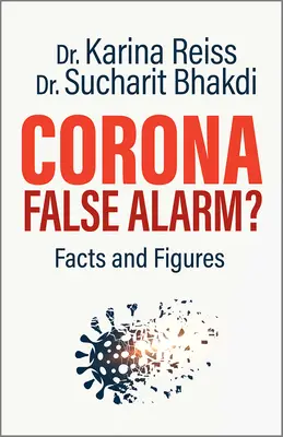 Corona, Falscher Alarm?: Fakten und Zahlen - Corona, False Alarm?: Facts and Figures