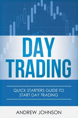 Daytrading: Schnellstart-Leitfaden zum Daytrading - Day Trading: Quick Starters Guide To Day Trading